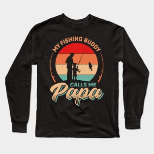 My Fishing Buddy Calls me Papa | Father's Day Long Sleeve T-Shirt